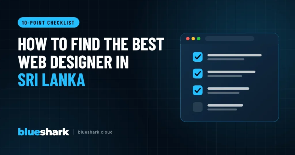 How to Find the Best Web Designer in Sri Lanka: A 10-Point Checklist